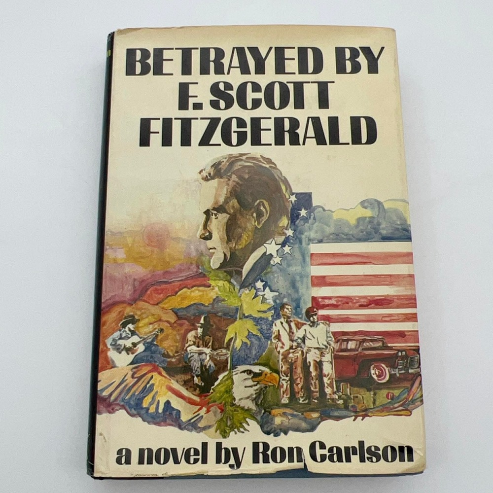 Betrayed F Scott‎ Fitzgerald Ron Carlson Inscribed Signed 1st Ed 1977 HC